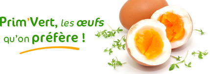 PRIM'VERT, les oeufs qu'on préfère !